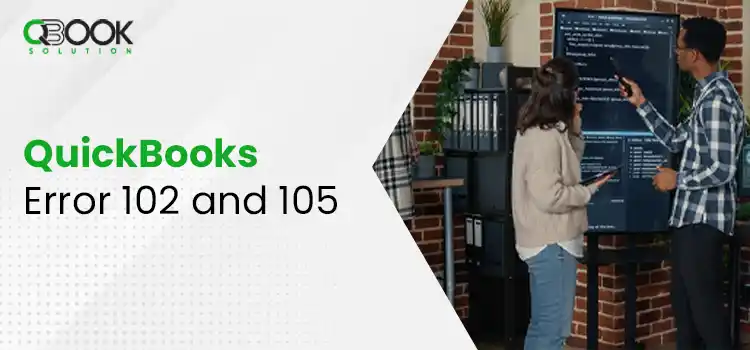 QuickBooks Error 102 and 105 